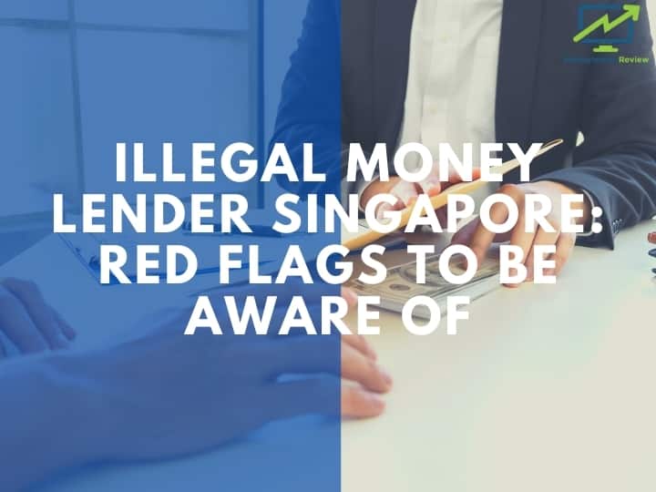 Illegal Money Lender Singapore: Red Flags to Be Aware of